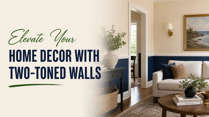 Elevate Your Home Decor with Two-Toned Walls